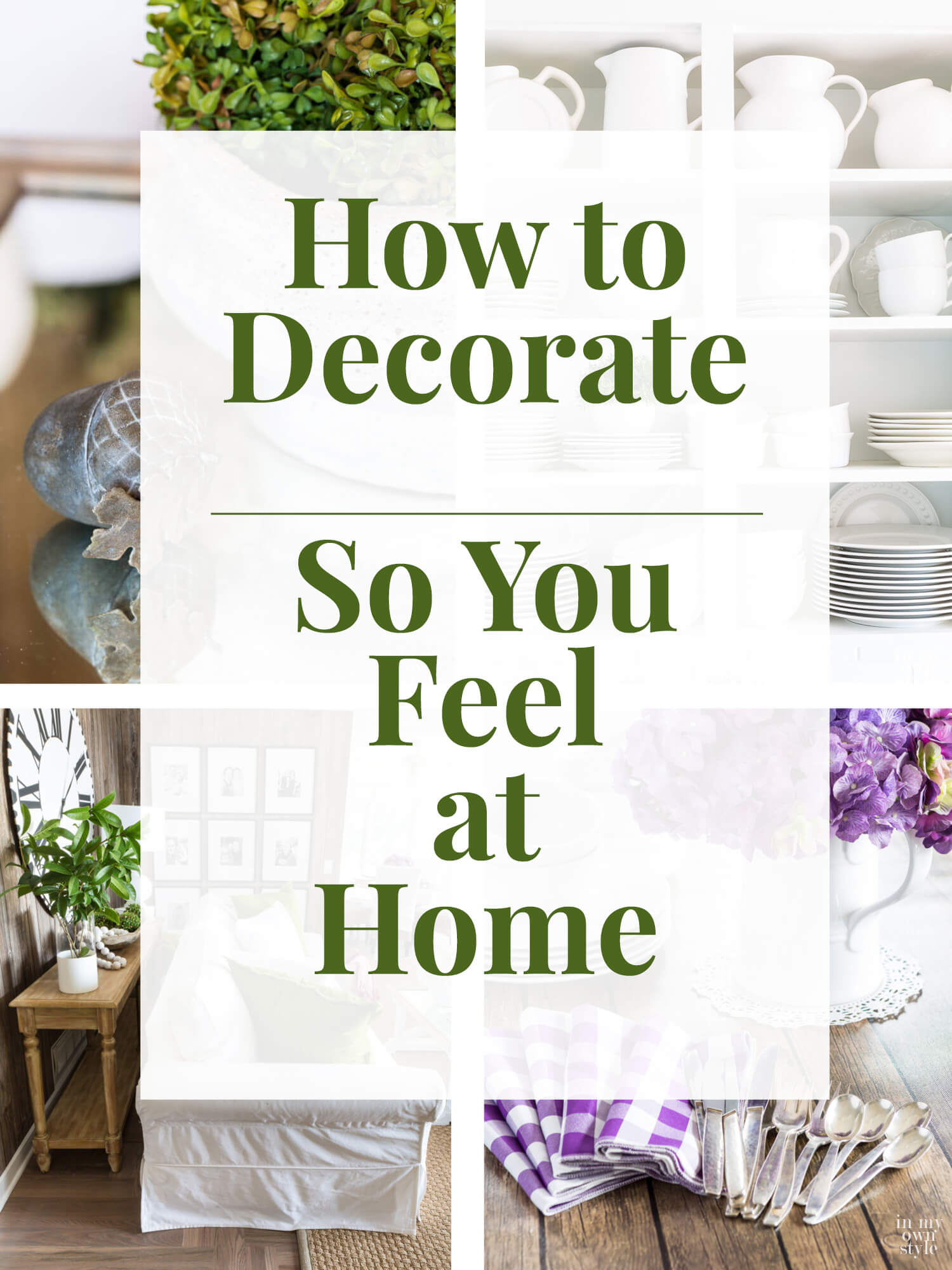 4 photos of home decorating with a text overlay that says, How To Decorate do you feel at home. #decorating